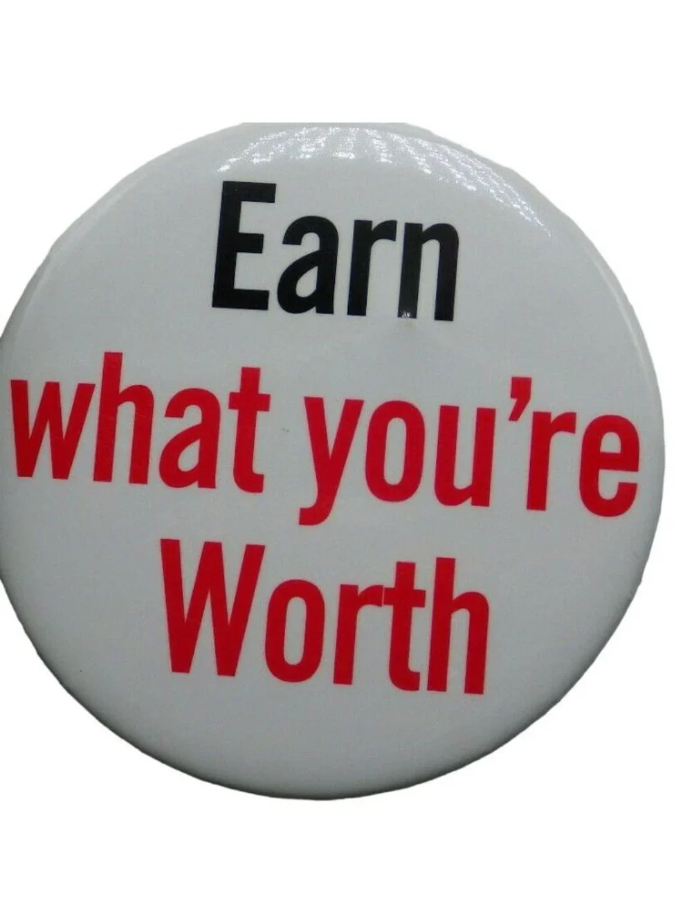 Earn What Your Worth Distributor Button Badge Promo Pin